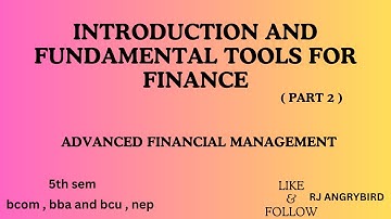 Introduction and fundamental tools for finance ll unit 1 ll AFM part 2 bcom bba BCU NEP rj angrybird