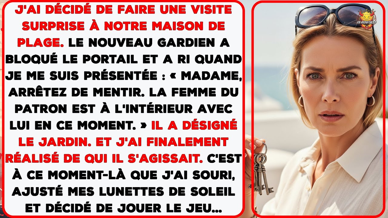 Je suis allée à ma maison de plage et le gardien a dit que « la femme » était déjà à l'intérieur.