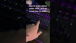 how to press space, enter, shift, and the up arrow key in order