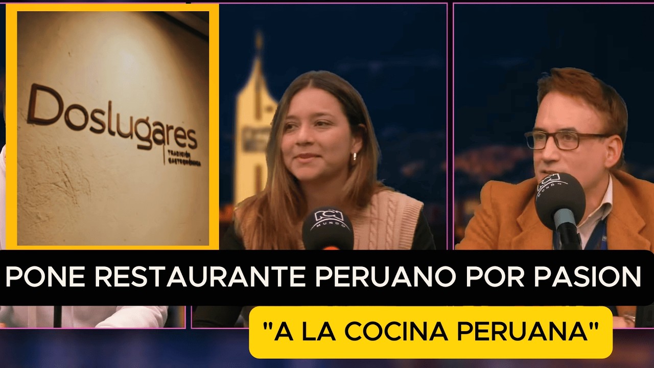 COLOMBIANA LLEVA LA COCINA PERUANA A BOGOTÁ POR SER UNA DE LAS MEJORES DEL MUNDO