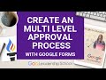 Google Forms: Create a Multilevel approval Process