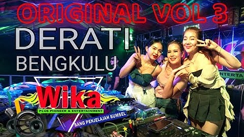 ORIGINAL VOL 3 DERATI BENGKULU DJ DEVI KITTY KOREA DJ DEDEK AMEL LIVE WIKA SANG PENJELAJAH SUMSEL