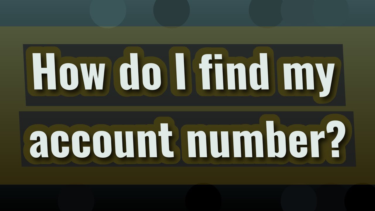 How do I find my account number? - YouTube