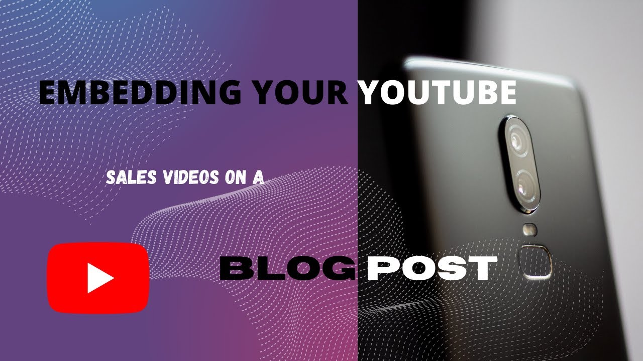 EMBEDDING YOUR YOUTUBE SALES VIDEO ON A BLOG POST - YouTube