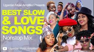 Best Latest Slow & Love Ugandan Songs NonStop Mix - New Ugandan Music