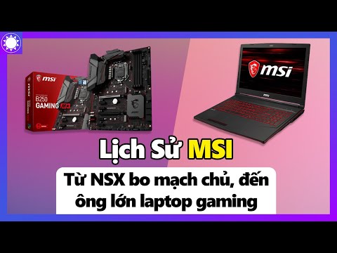 MSI – Từ NSX Bo Mạch Chủ, Đến Ông Lớn Laptop Gaming