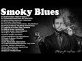 Smoky Whiskey Blues - Turn On The Blues And Light A Cigar - Slow Blues and Rock Music