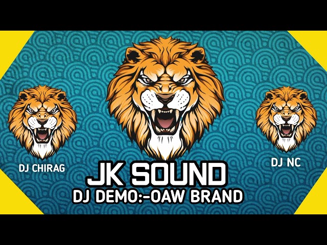 JK SOUND:-0AW BRAND 💥DJ DEMO (DJ CHIRAG:-DJ NC) #djchirag #djdemo #jksound class=