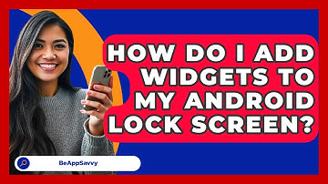 How Do I Add Widgets To My Android Lock Screen? - Be App Savvy