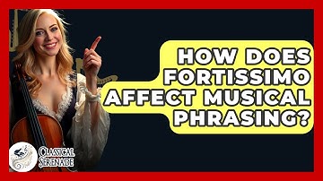 How Does Fortissimo Affect Musical Phrasing? - Classical Serenade