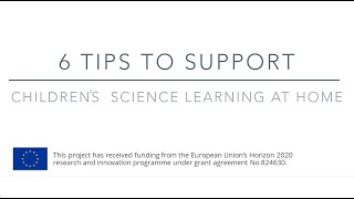 Six tips to support children’s science learning at home