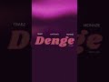 Denge By TBabz X Monaze X Naffymar