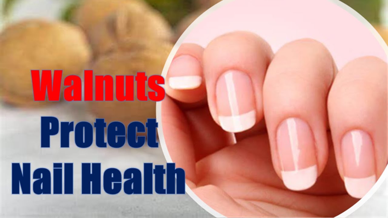 Walnuts Protect Nail Health YouTube