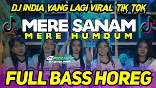 Dj India Yang Lagi Viral Tik Tok - Mere Sanam Mere Humdum Full Bass Horeg