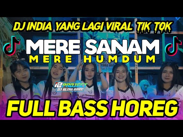 DJ INDIA YANG LAGI VIRAL TIK TOK - MERE SANAM MERE HUMDUM | FULL BASS HOREG class=