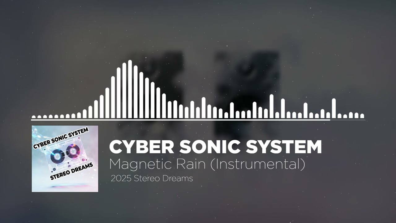 Cyber Sonic System - Magnetic Rain (Instrumental)