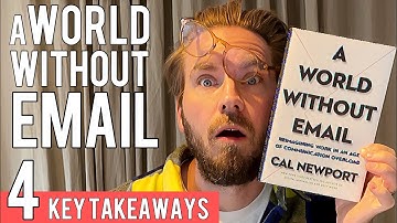 4 Key Lessons from A World Without Email by Cal Newport