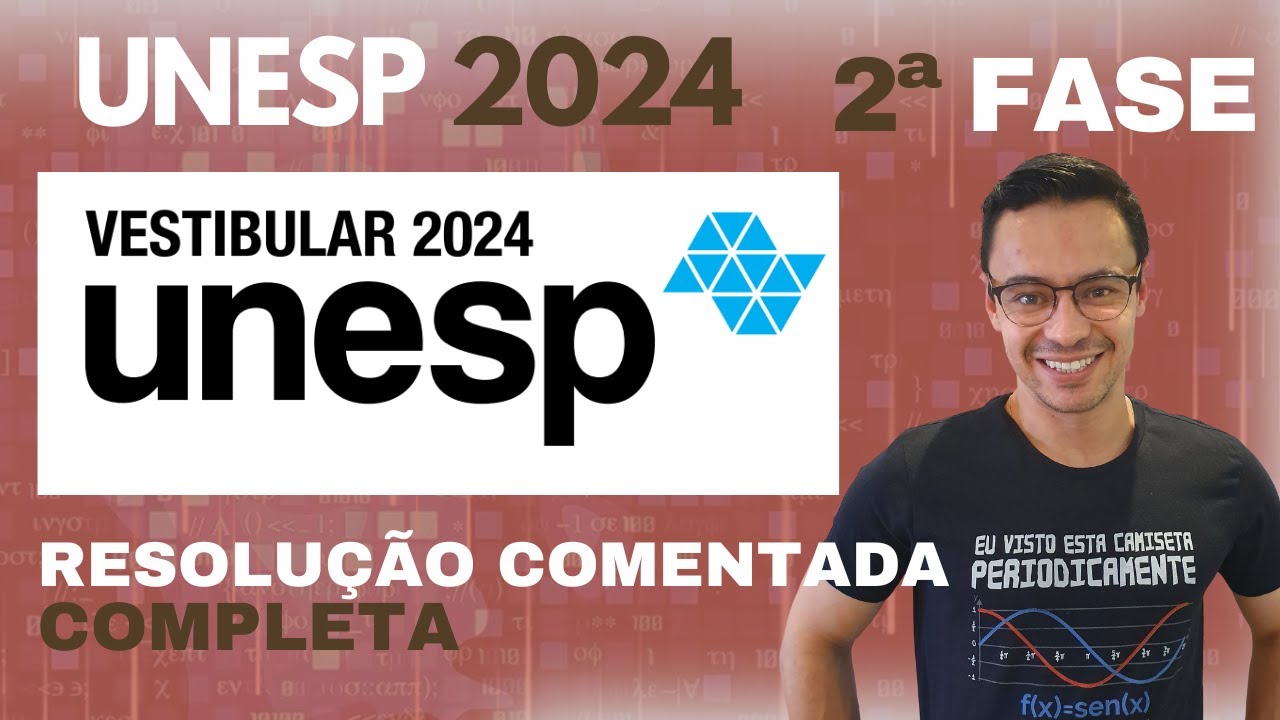RESOLUÇÃO DE MATEMÁTICA COMENTADA UNESP 2ª FASE 2024 - COMPLETA