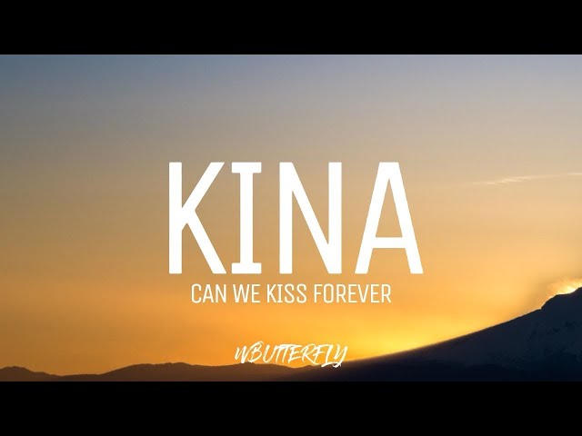 Kina- can we kiss forever lyrics class=