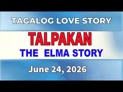 TALPAKAN _ ELMA STORY _ Tagalog Love Story _ Love Station Manila