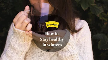 Tips to stay healthy in Winters | Truweight