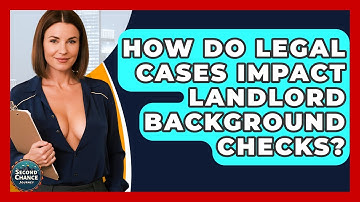 How Do Legal Cases Impact Landlord Background Checks? - Second Chance Journey