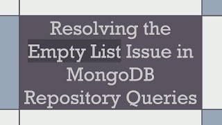 Resolving the Empty List Issue in MongoDB Repository Queries Net Worth