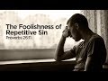 "The Foolishness of Repetitive Sin" | Pastor Steve Gaines
