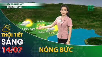 Thời tiết hôm nay 13/07/2021:Bắc Bộ trời có nắng, nền nhiệt trong khoảng 31-34 độ| VTC14