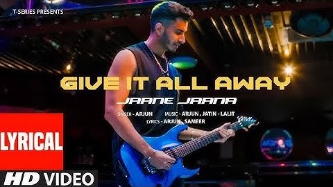 Give It All Away - Jaane Jaana (Official Music Video) : Arjun | New Hindi Song | T-Series