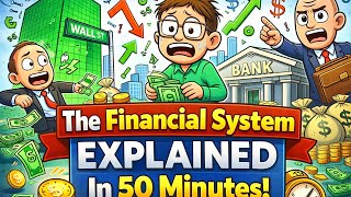 The Financial System Explained in 50 Minutes (Easy Animation)