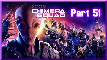 Xcom Chimera Squad - Chemical Cacophony! [Part 51]