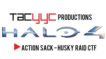 TAC Plays Halo 4 | Action Sack - Husky Raid CTF