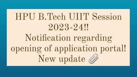 HPU UIIT B.tech entrance 2023-24 | Notice regarding opening of online application form| UIIT Shimla