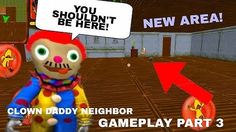 NEW AREA DISCOVERED!!. Clown Daddy Neighbor. Gameplay (Part 3)