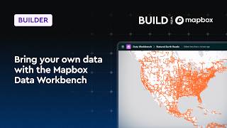 Bring your own data with the Mapbox Data Workbench | BUILD with Mapbox 2026