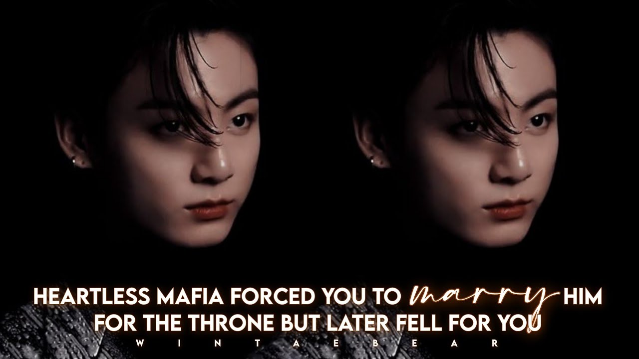 Heartless Mafia Forced You To Marry Him For The Throne But Later Fell For You | J.JK Twoshot 