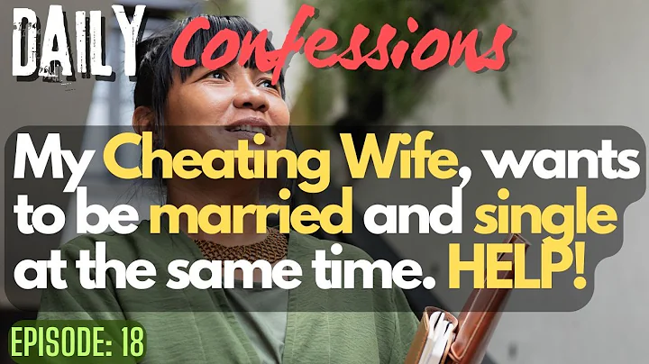 My Cheating Wife, wants to be married and single at the same time. HELP!#redditstories