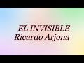 EL INVISIBLE | Ricardo Arjona | LETRAS.