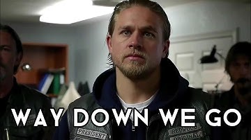 Sons of Anarchy || Way Down We Go
