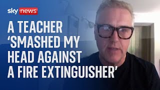 A teacher 'smashed my head against a fire extinguisher'