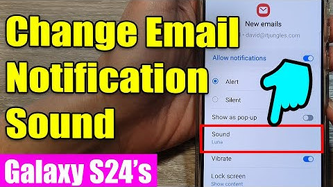 🎵 Galaxy S24/S24+/Ultra: How to Change Samsung Email Notification Sound