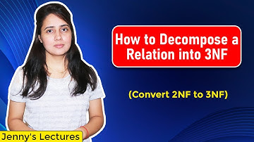 Lec23: How to Decompose a Relation into 3NF(Third Normal Form) with example | Convert 2NF to 3NF