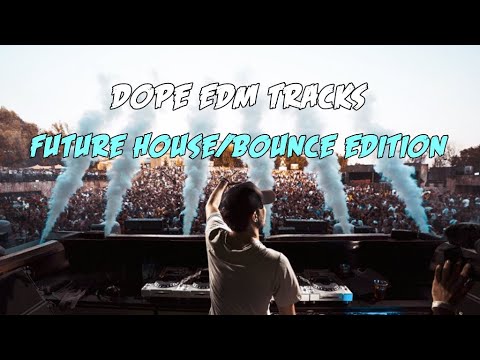 Dope Tracks Episode 13 [Future House/Bounce Edition]