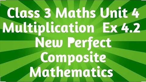 APS Class 3 Maths Unit 4 Multiplication  Ex 4.2 | New Perfect Composite Mathematics