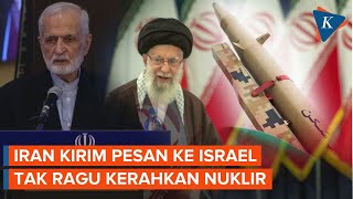 Kirim Peringatan ke Israel, Iran Tak Ragu Ubah Doktrin Nuklirnya Jika Terancam