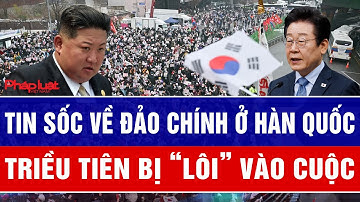 Tin sốc về đảo chính ở Hàn Quốc, Triều Tiên bị “lôi” vào cuộc