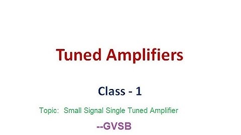 Small Signal Single Tuned Amplifier | Tuned Amplifiers  | Electronic Circuit Analysis | JNTUA R15