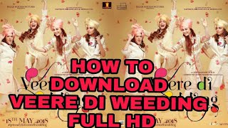 HOW TO DOWNLOAD VEERE DE WEEDING FULL HD MOVIE