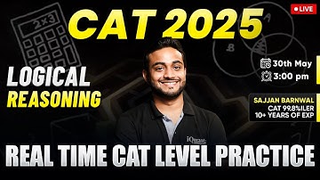 CAT 2025 Logical Reasoning Session | Solve CAT level LRDI sets with 99.8%iler | Sajjan Sir